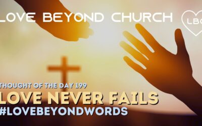 Day 199 Love Never Fails