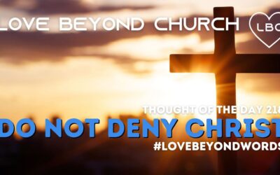 Day 218 Do Not Deny Christ