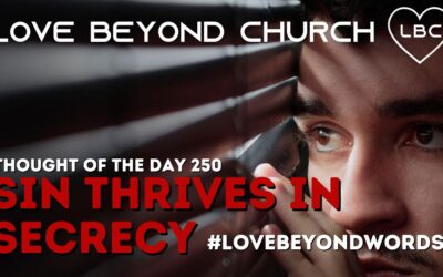Day 250 Sin Thrives in Secrecy