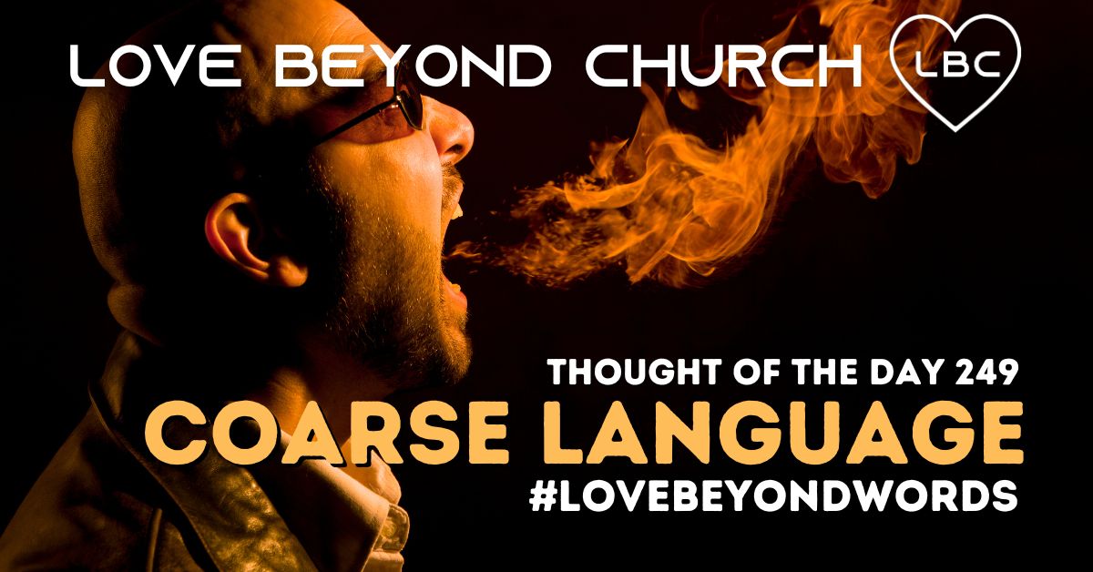 Day 249 Coarse Language - Love Beyond Church