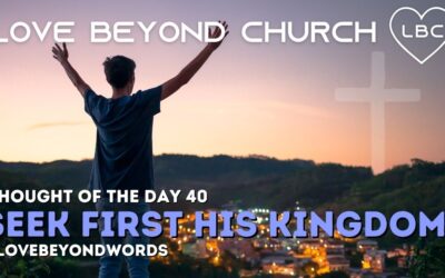 Day 40 Seek First His Kingdom