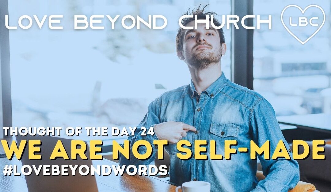 Day 24 We Are Not Self-made