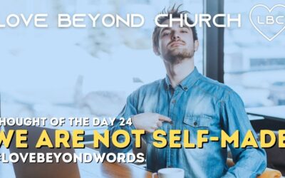 Day 24 We Are Not Self-made
