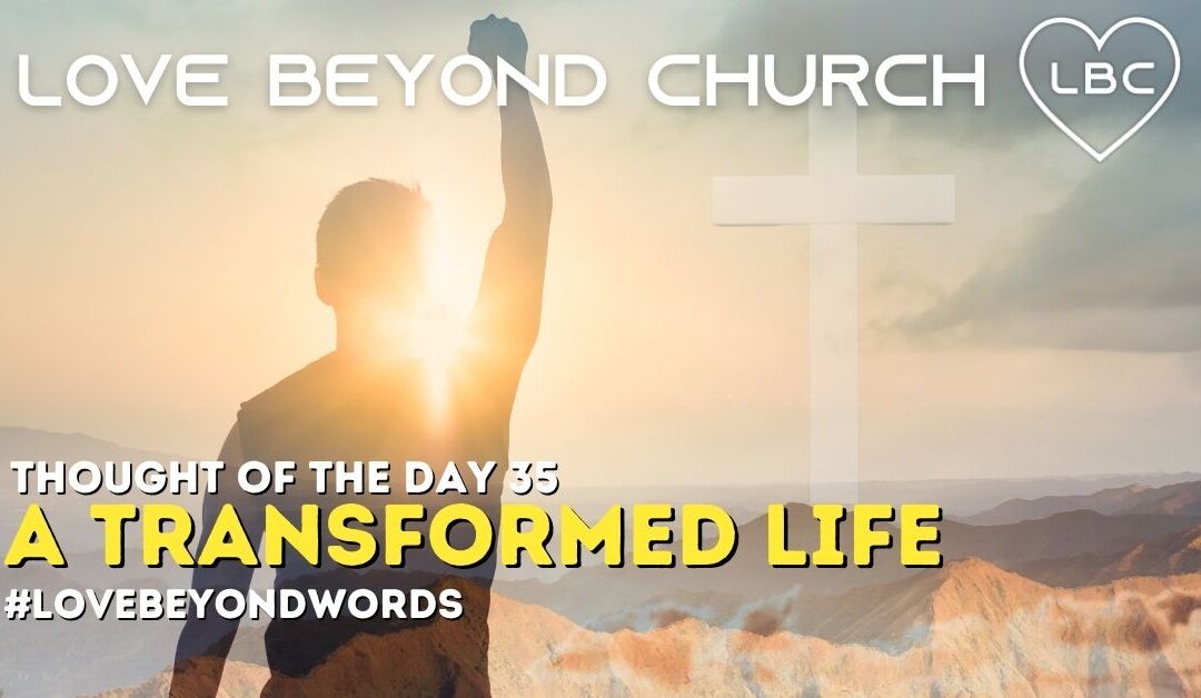 Day 35 A Transformed Life