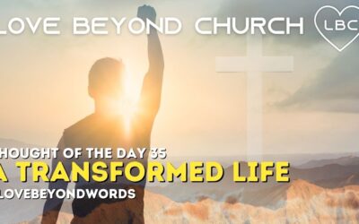 Day 35 A Transformed Life