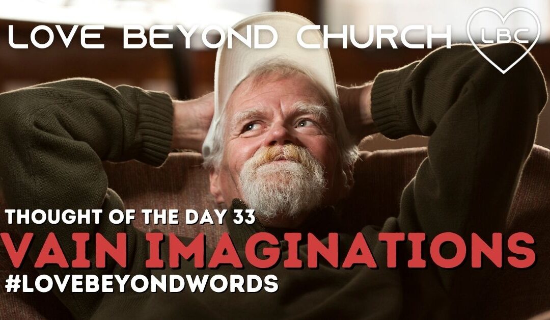 Day 33 Vain Imaginations