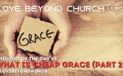 Day 65 What is Cheap Grace (Part 2)