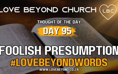 Day 95 Foolish Presumption