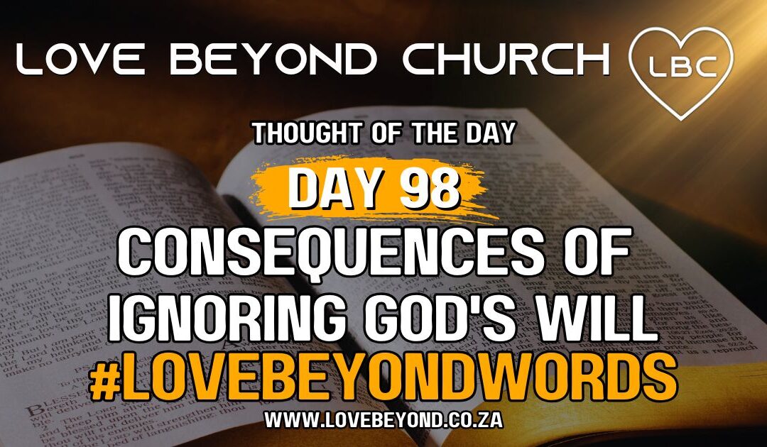 Day 98 Consequences of Ignoring God’s Will