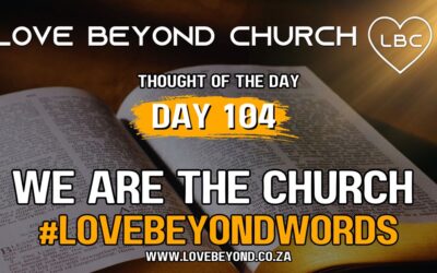 Day 104 We Are The Church