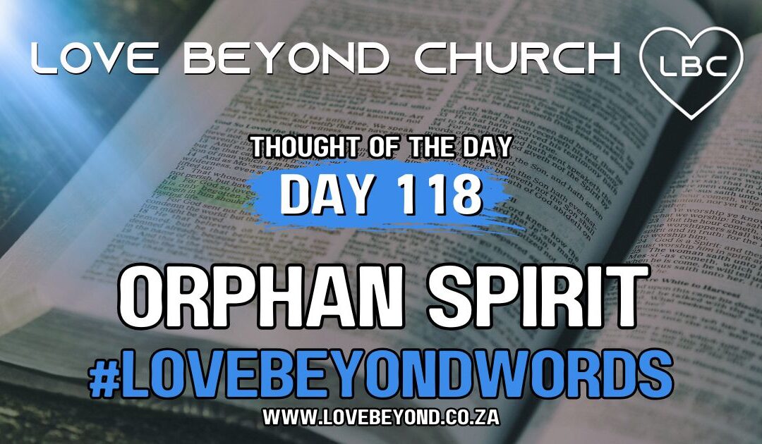 Day 118 Orphan Spirit