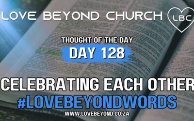 Day 128 Celebrating Each Other