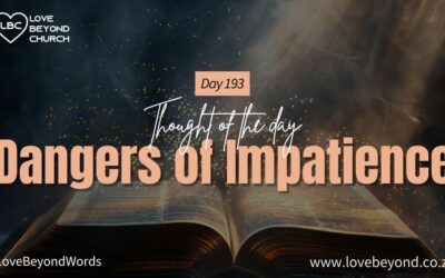 Day 193 Dangers of Impatience