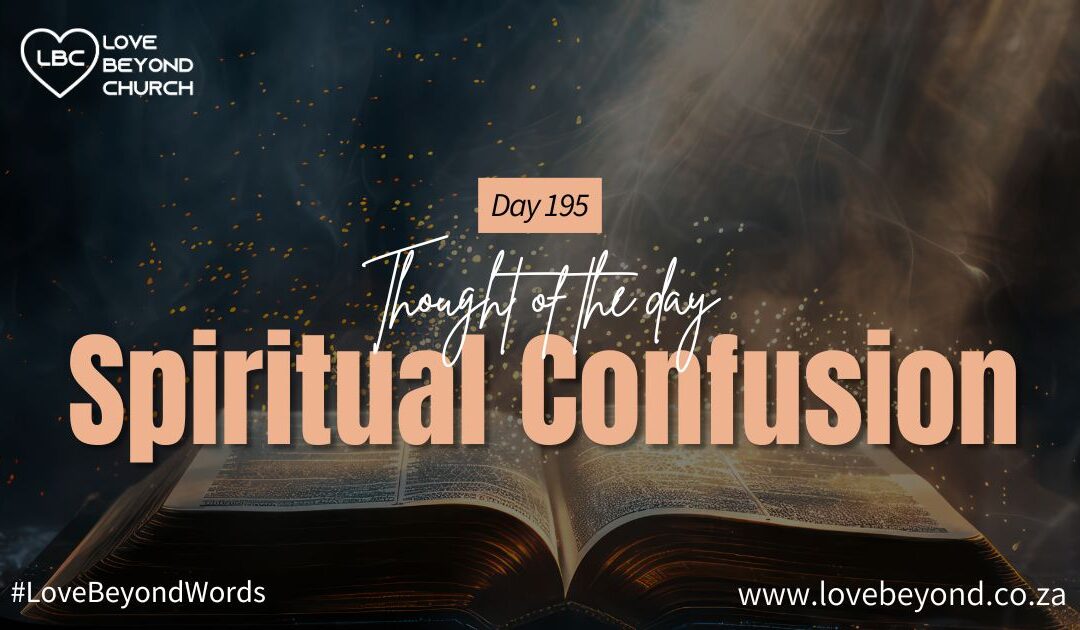 Day 195 Spiritual Confusion