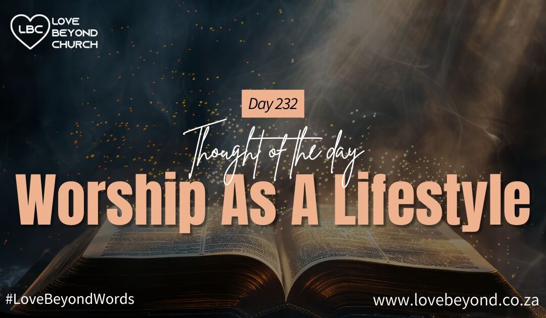 Day 232 Worship As A Lifestyle