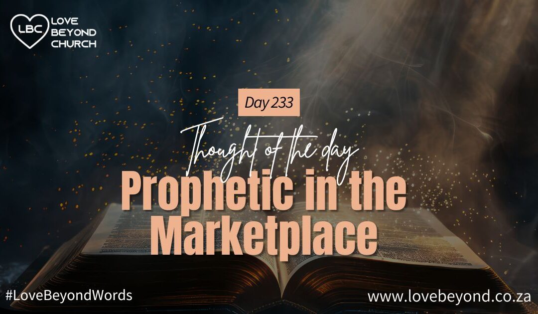 Day 233 Prophetic in the Marketplace