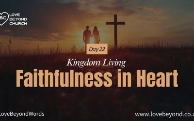 Day 22: Faithfulness in Heart