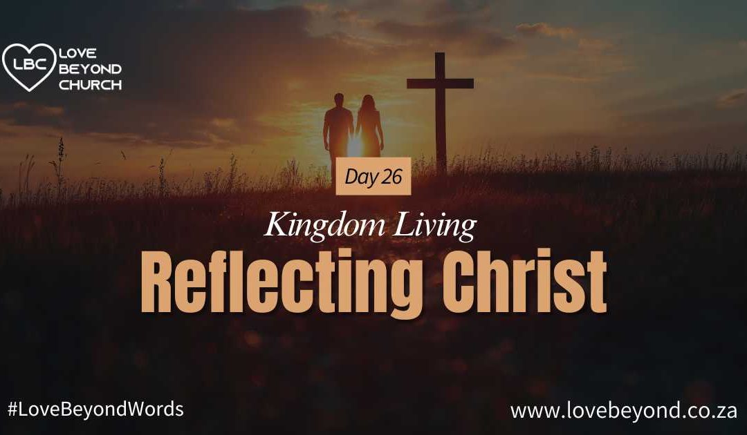 Day 26: Reflecting Christ