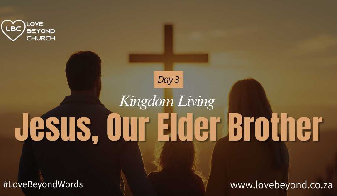 Day 3: Jesus, Our Elder Brother