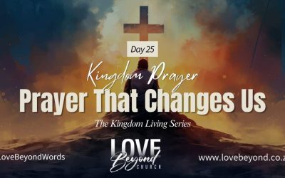 Day 25: Prayer That Changes Us